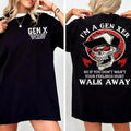 I'M Gen Xer So If You Don'T Want Your Feelings Hurt Walk Away Inspired Funny Saying Sarcasm Quotes Badass Generation FAFOT T-Shirts