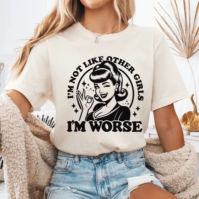 I'M Not Like Other I'M Worse Printed Womenswear Sarcastic Funny Shirt Long Sleeve Short Sleeve Cotton Top Casual T-Shirts