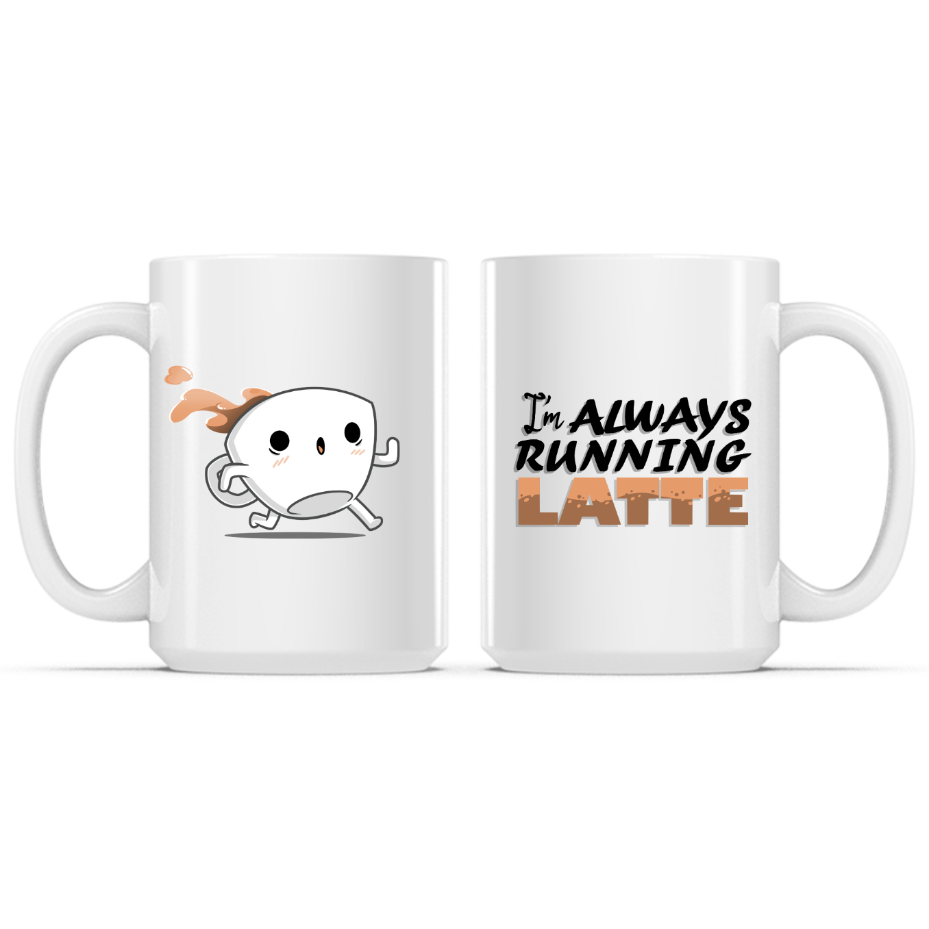 I'm Always Running Latte Mug