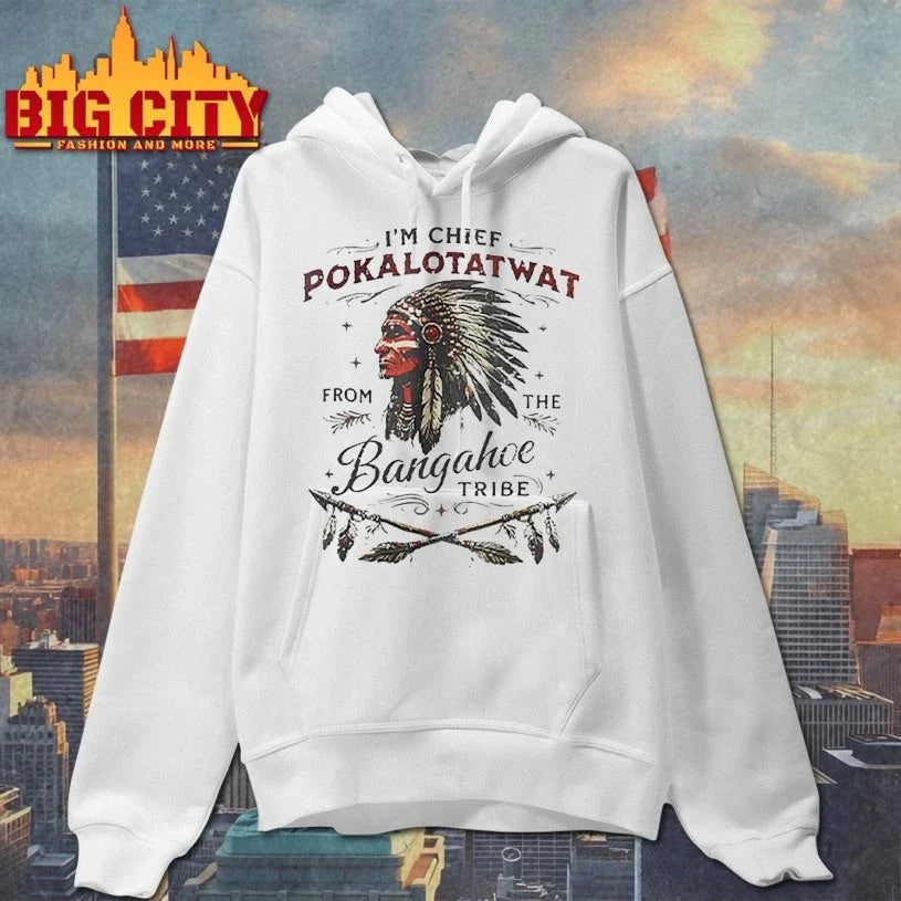 I’m Chief Pokalotatwat From The Bangahoe Tribe t-shirt
