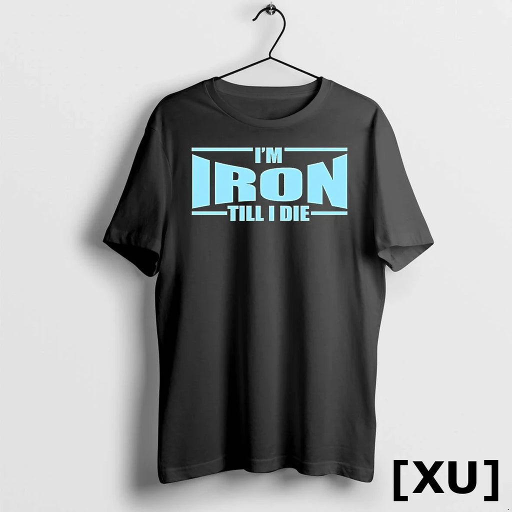 Im Iron Till I Die Tshirts Sweater