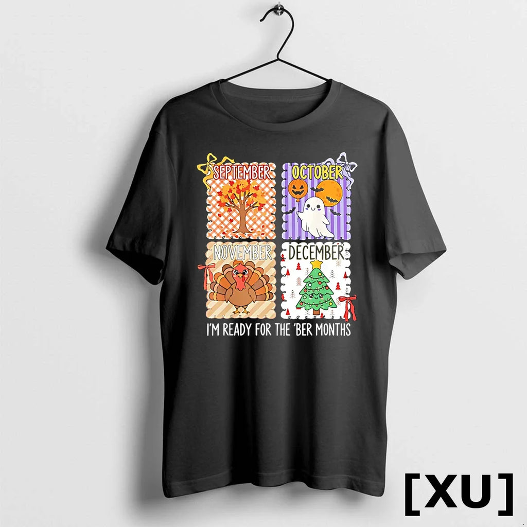 Im Ready For The Ber Months Halloween Thanksgiving Christmas 2025 Tshirts Sweater