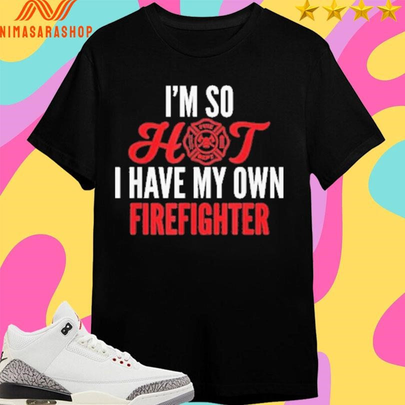Own Firefighter Wife Tee Unisex T-shirt, Sweatshirt, Hoodie (1)