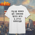 Italian Women Are Sunshine Mixed With A Little Hurricane t-shirt