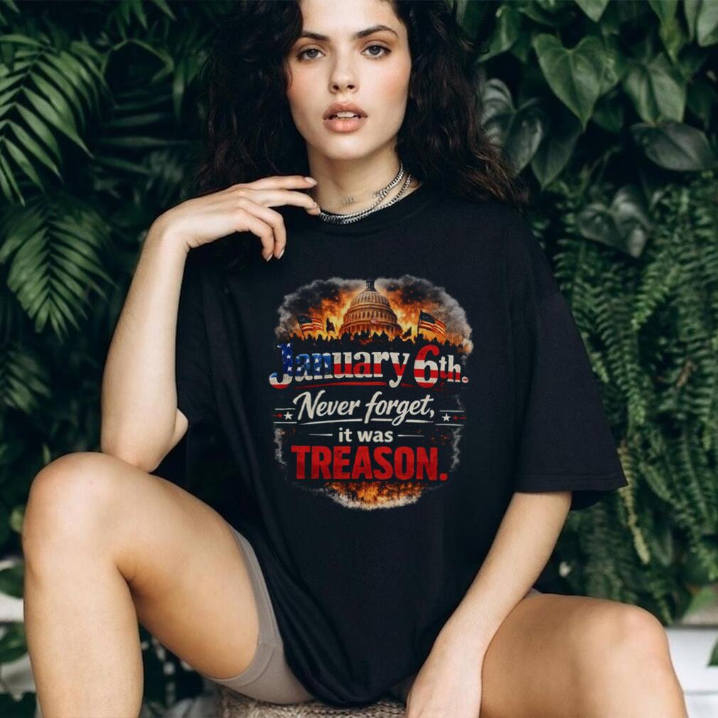 January 6th Never Forget Treason Historical Event Shirt