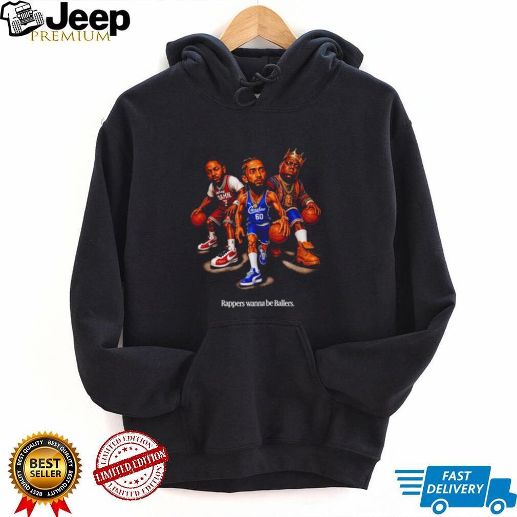 Kendrick Lamar Nipsey Hussle and The Notorious BIG Rappers Wanna Be Ballers shirt