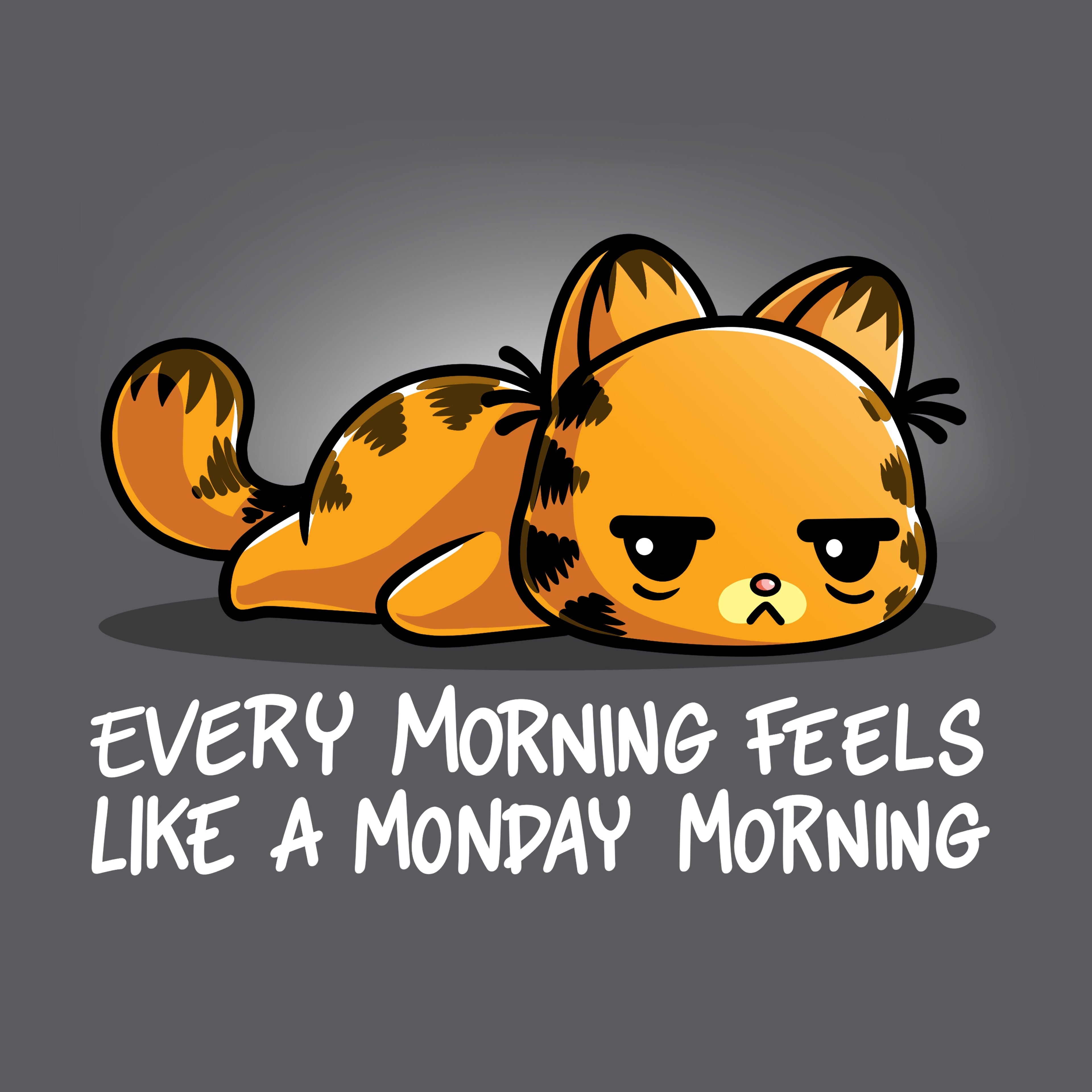 Every Morning Feels Like A Monday Morning