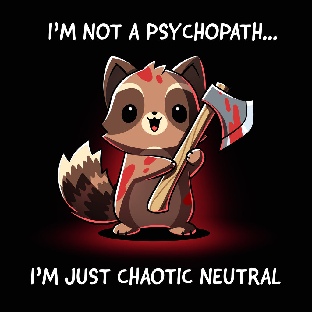 I'm Not a Psychopath, I'm Chaotic Neutral
