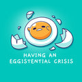 Having An Eggistential Crisis