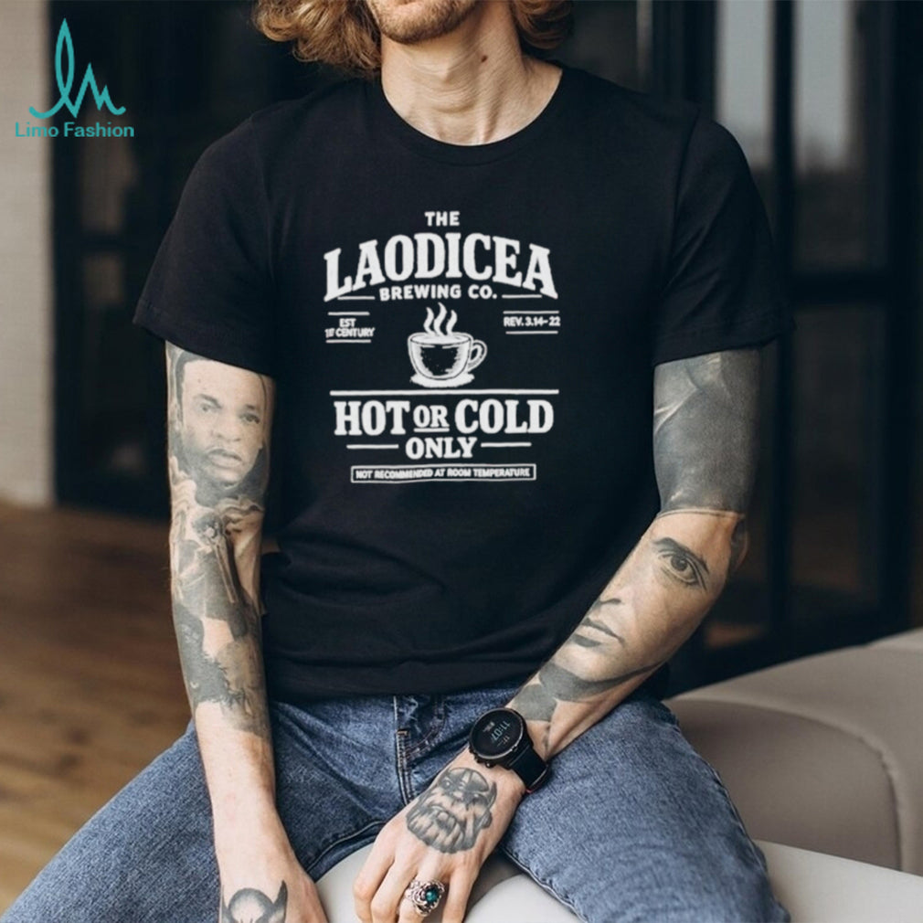 Laodicea Brewing Co. Hot or Cold Only Shirt