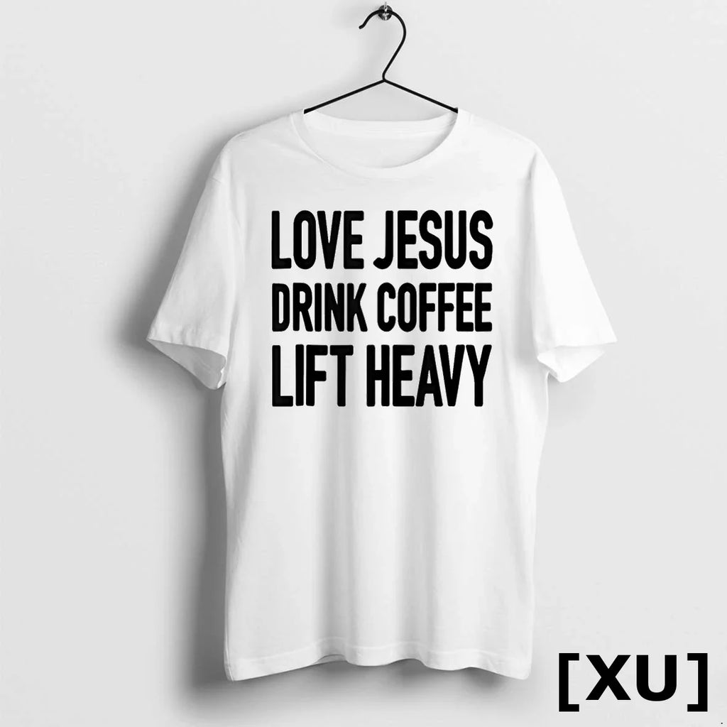 Love Jesus Drink Coffee Lift Heavy Tshirts Sweater