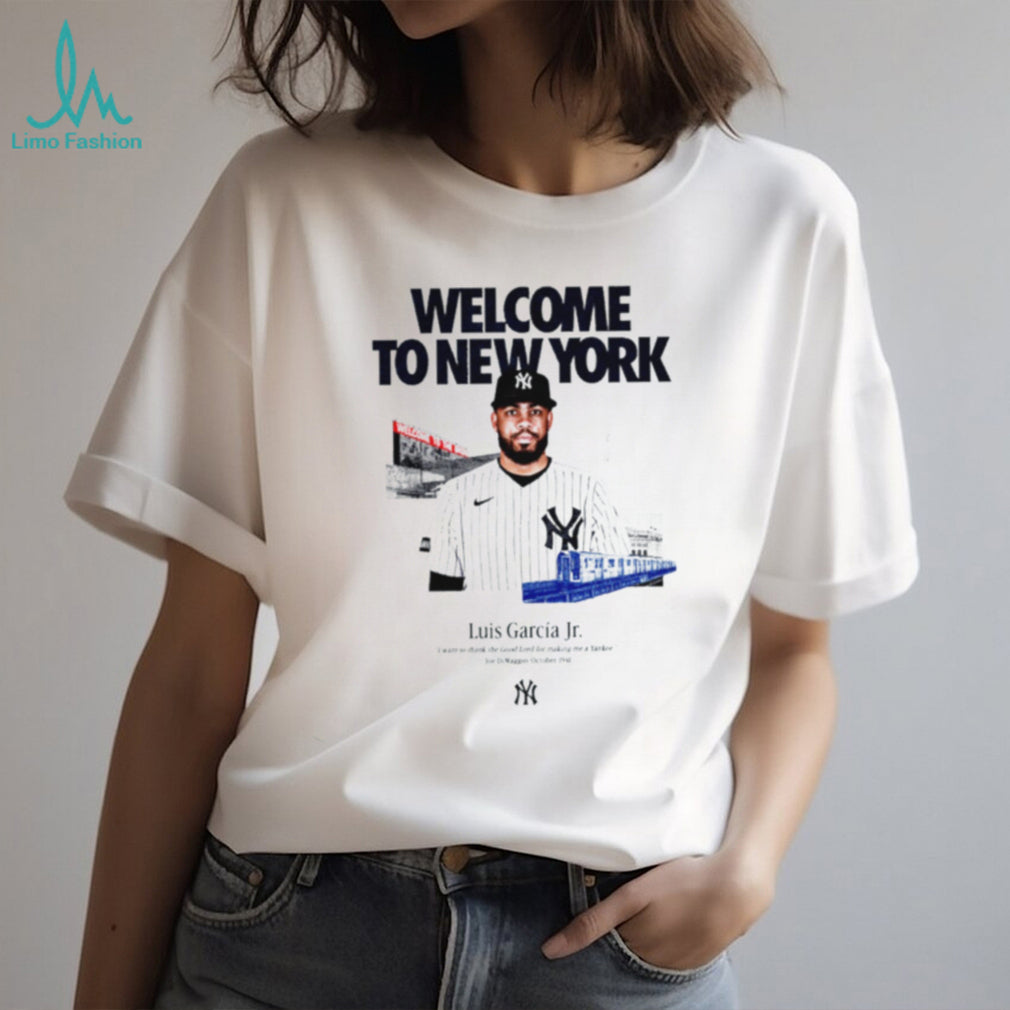 Luis García Jr Welcome to New York Yankees Quote shirt