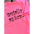 Mentally Spicy T-Shirts