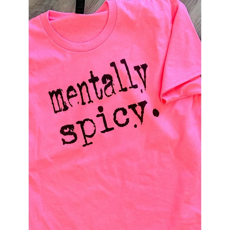 Mentally Spicy T-Shirts