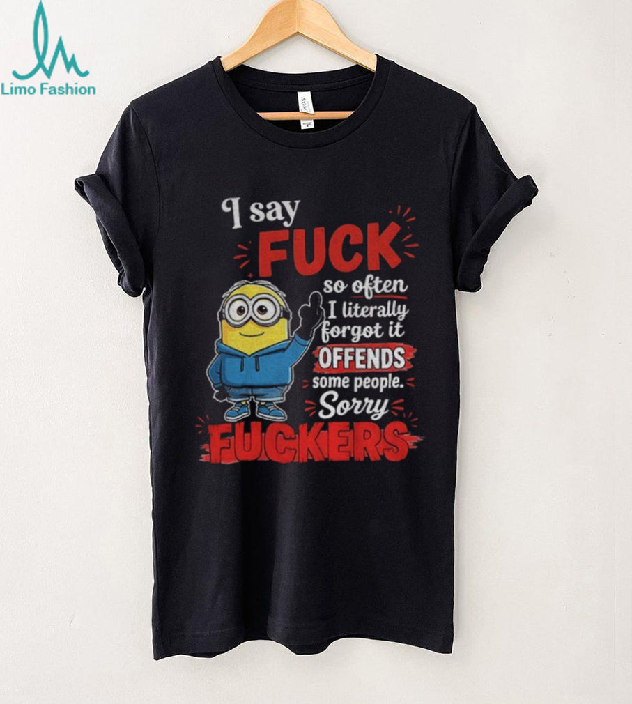 Minion Hoodie Character I Say Fuck So Often I Literally Forgot It Offends Shirt