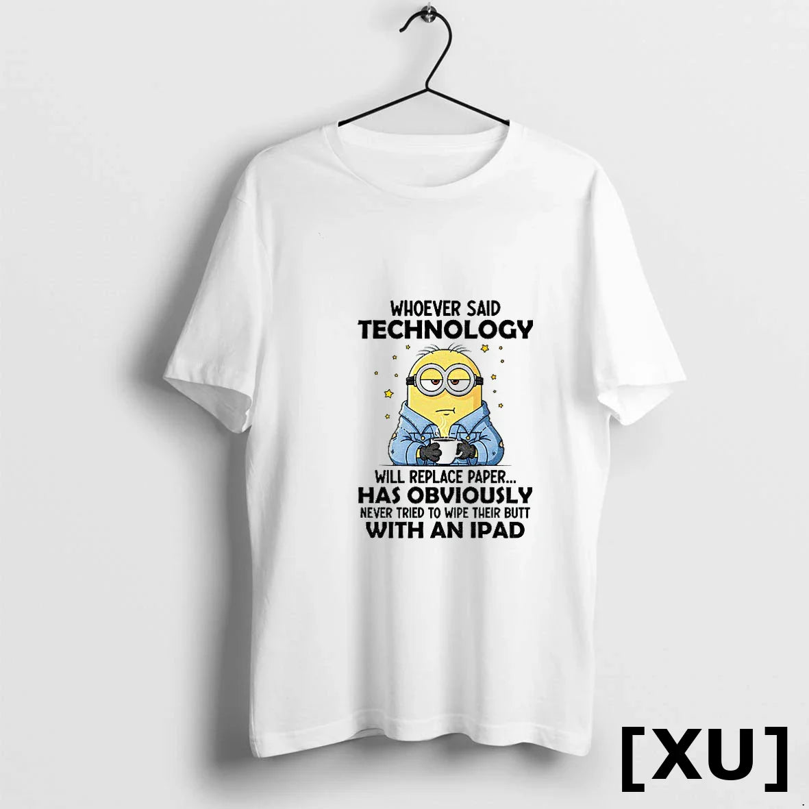 Minion Whoever Said Technology Will Replace Paper Has Obviously Never Tried To Wipe Their Butt