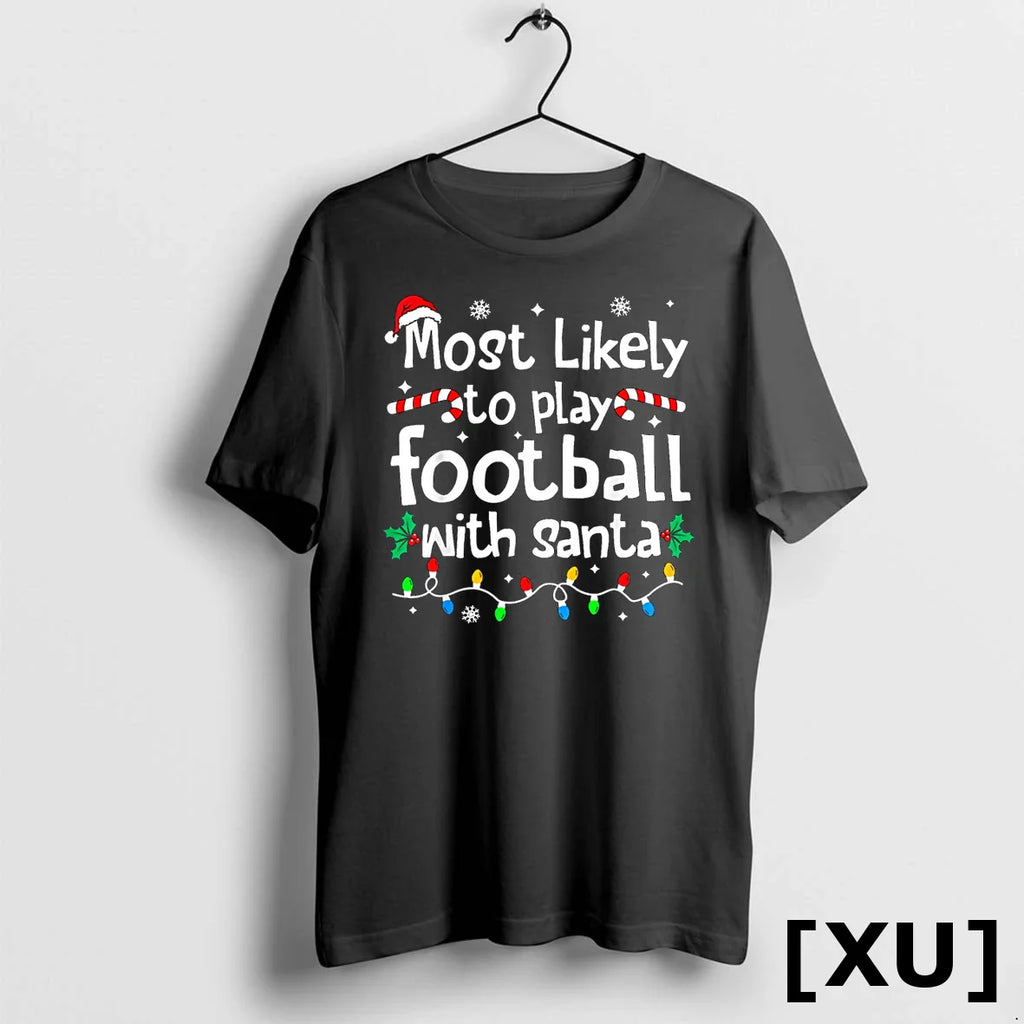 Most Likely To Play Football With Santa Christmas Matching Tshirts Sweater