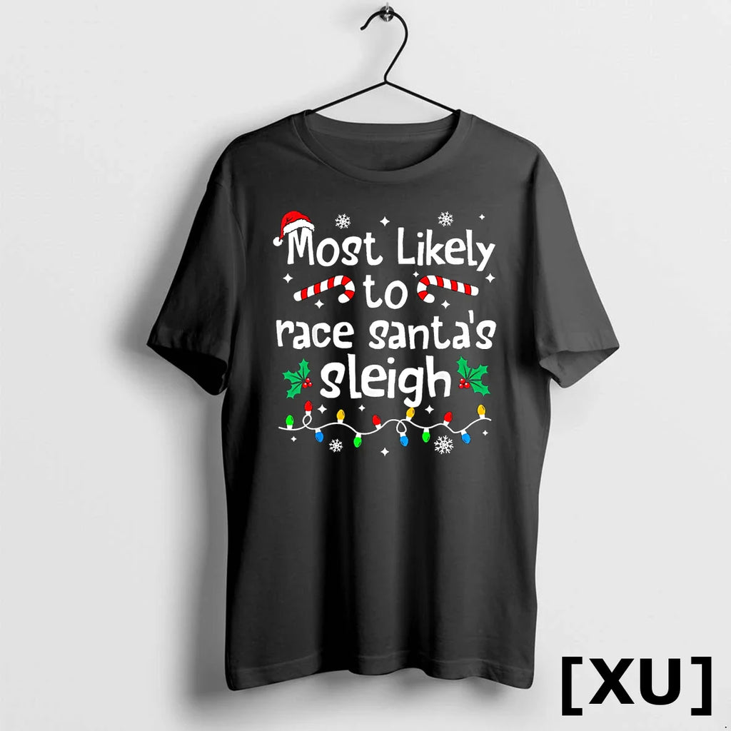 Most Likely To Race Santas Sleigh Christmas Matching Family Tshirts Sweater