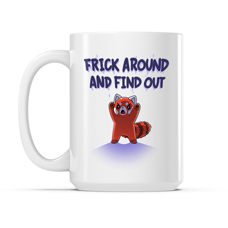 Frick Around and Find Out Mug
