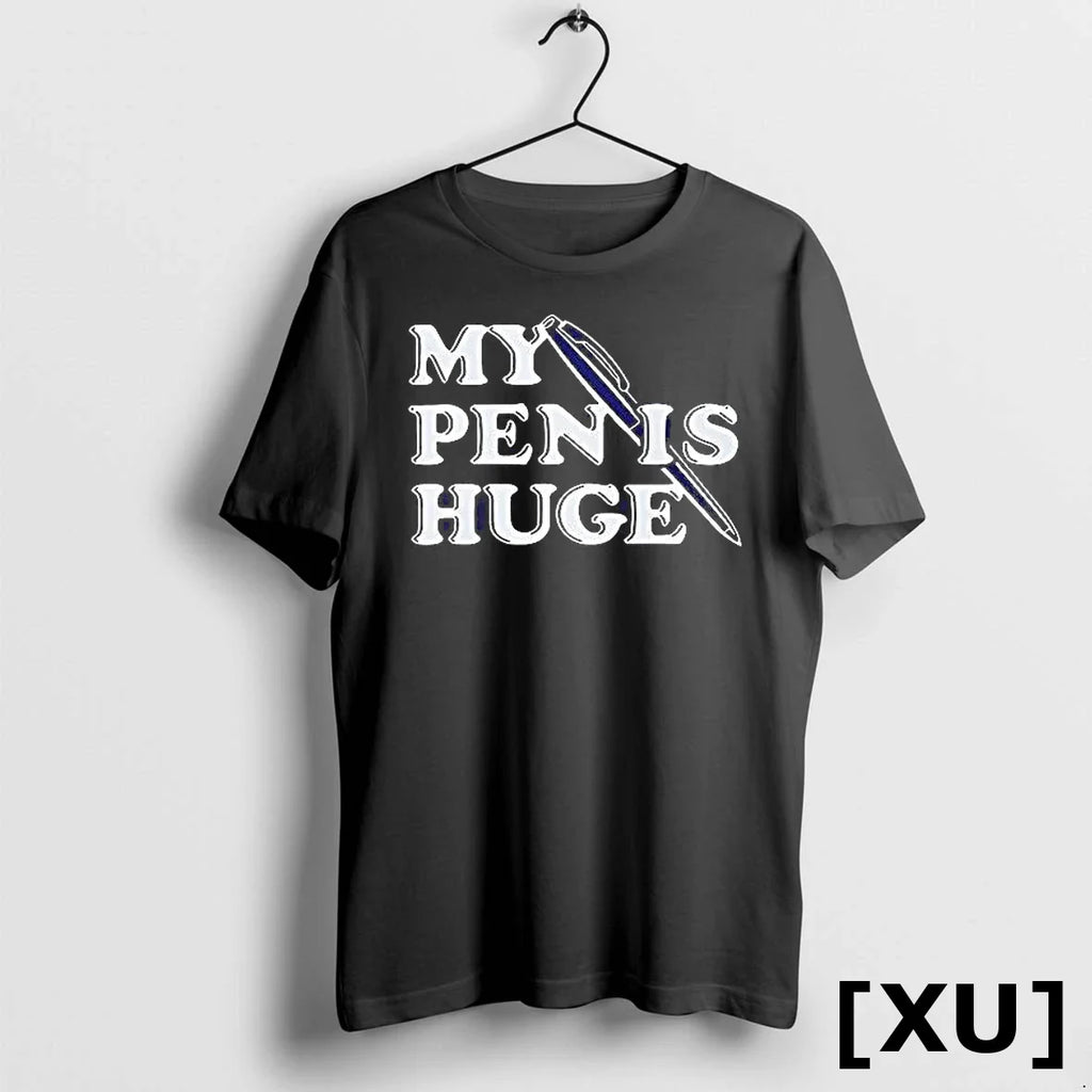 My Pen Is Huge Tshirts Sweater