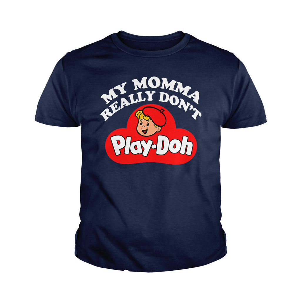 My Momma Really Don't Play Doh Kids Shirts