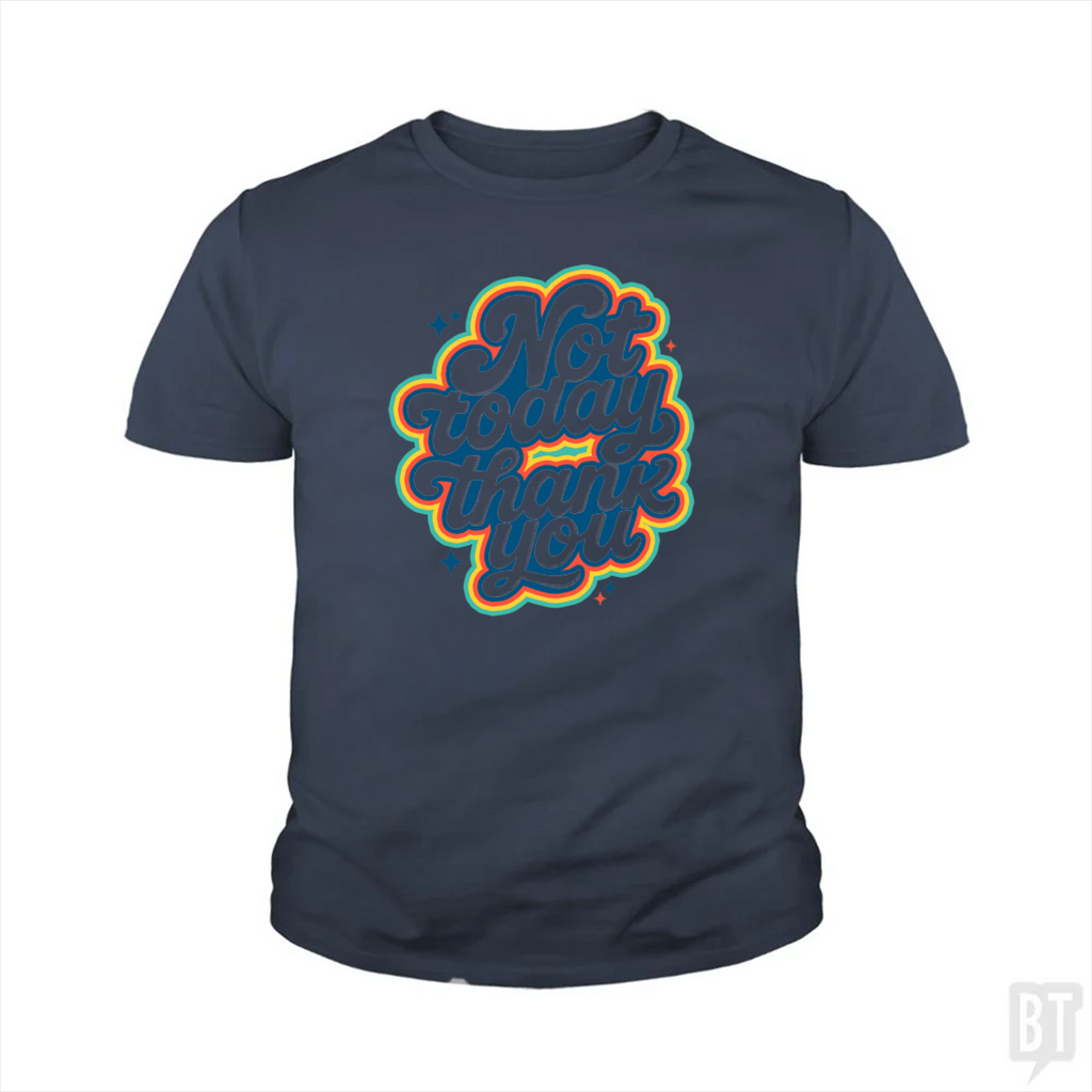 Not Today, Thank You Kids Shirt