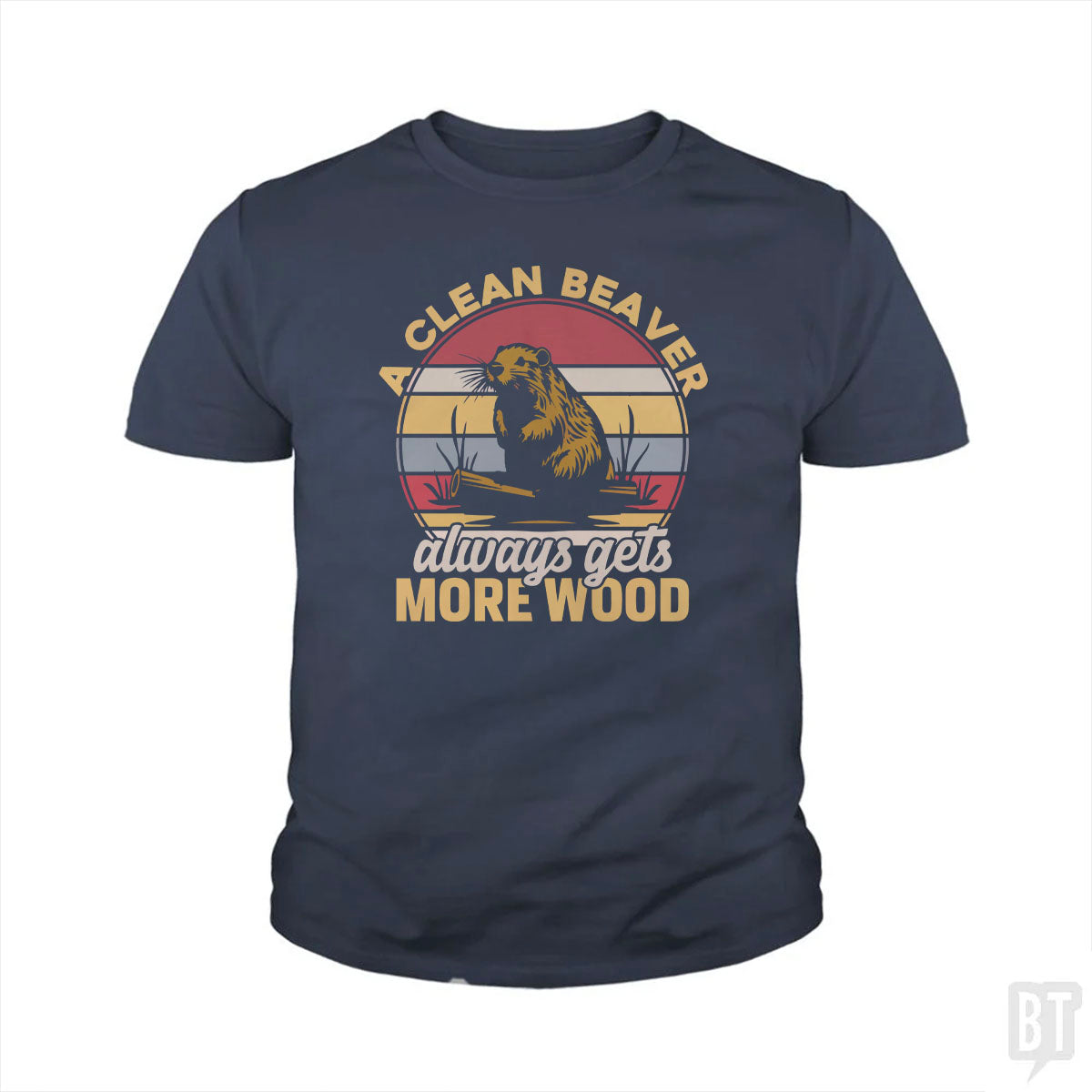 A Clean Beaver Always Gets More Wood Kids Shirt