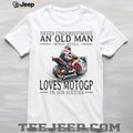 Never Underestimate An Old Man Who Loves MotoGP In His Sixties T Shirt