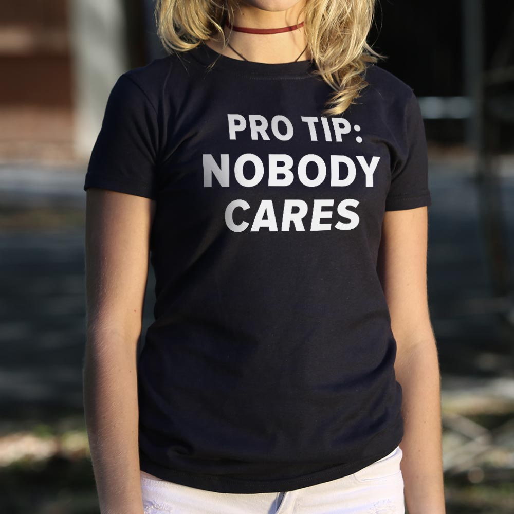 Pro Tip: Nobody Cares