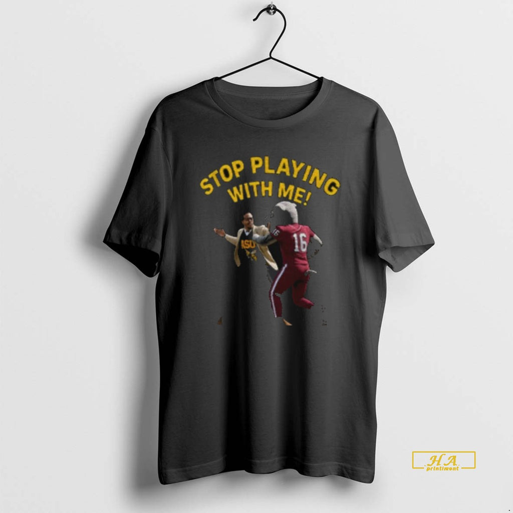 Official Arizona State Sun Devils Slapped Stop Playing With Me