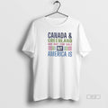 Official Canada And Greenland Are Not For Sale But America Is Tee