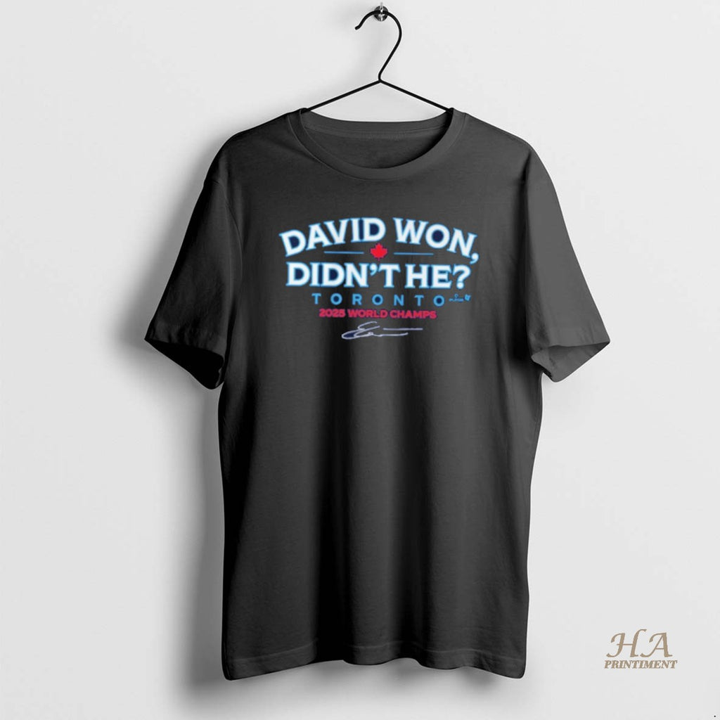 Official David Won Didnt He Toronto Blue Jays 22025 World Champs 1