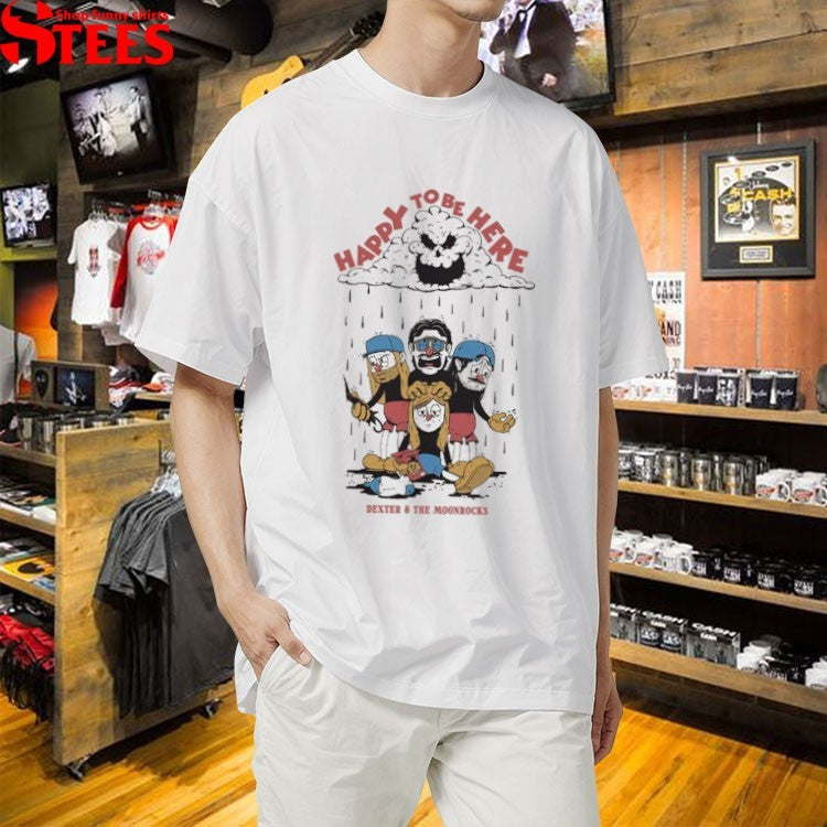 Dexter And The Moonrocks Happy To Be Here T-shirts