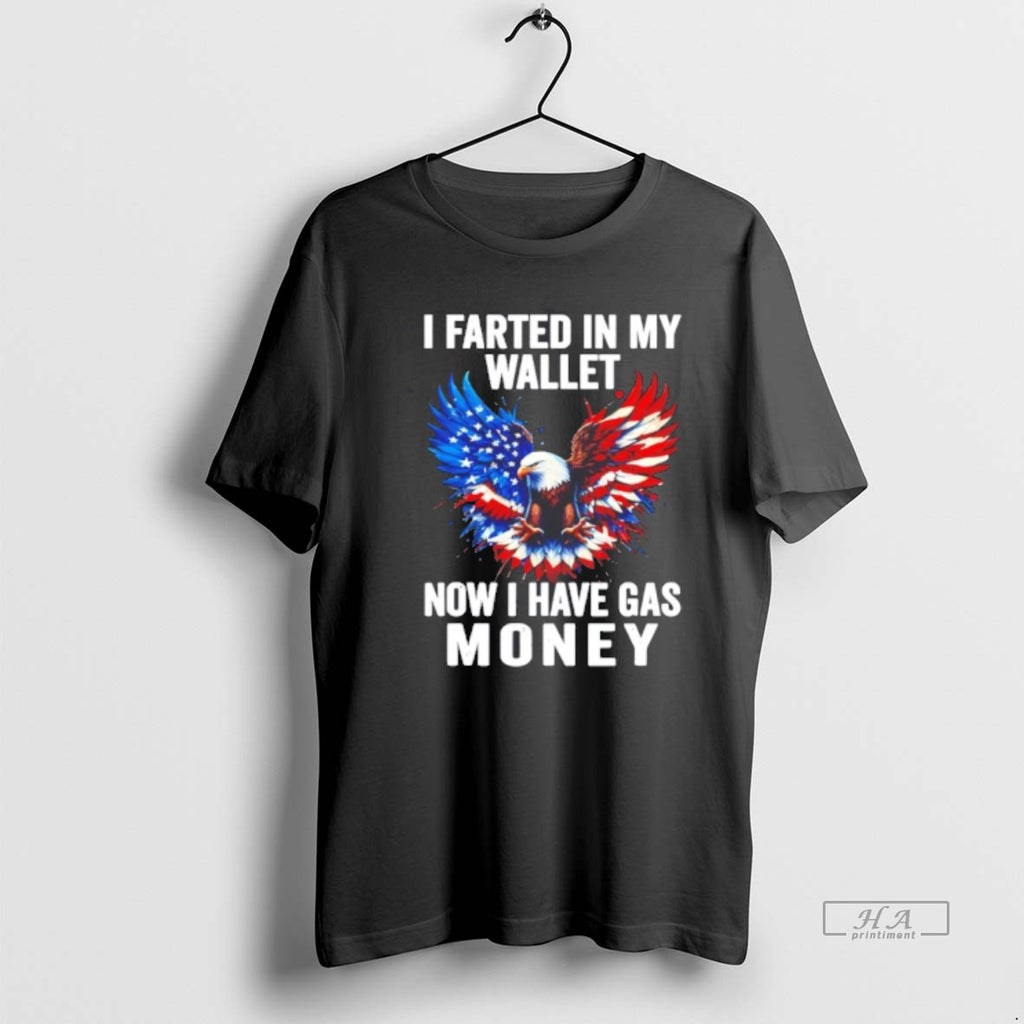 Official Eagle I Farted In My Wallet Now I Have Gas Money