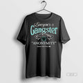 Official Everyones A Gangster Until Its Time To Pronounce Shirt