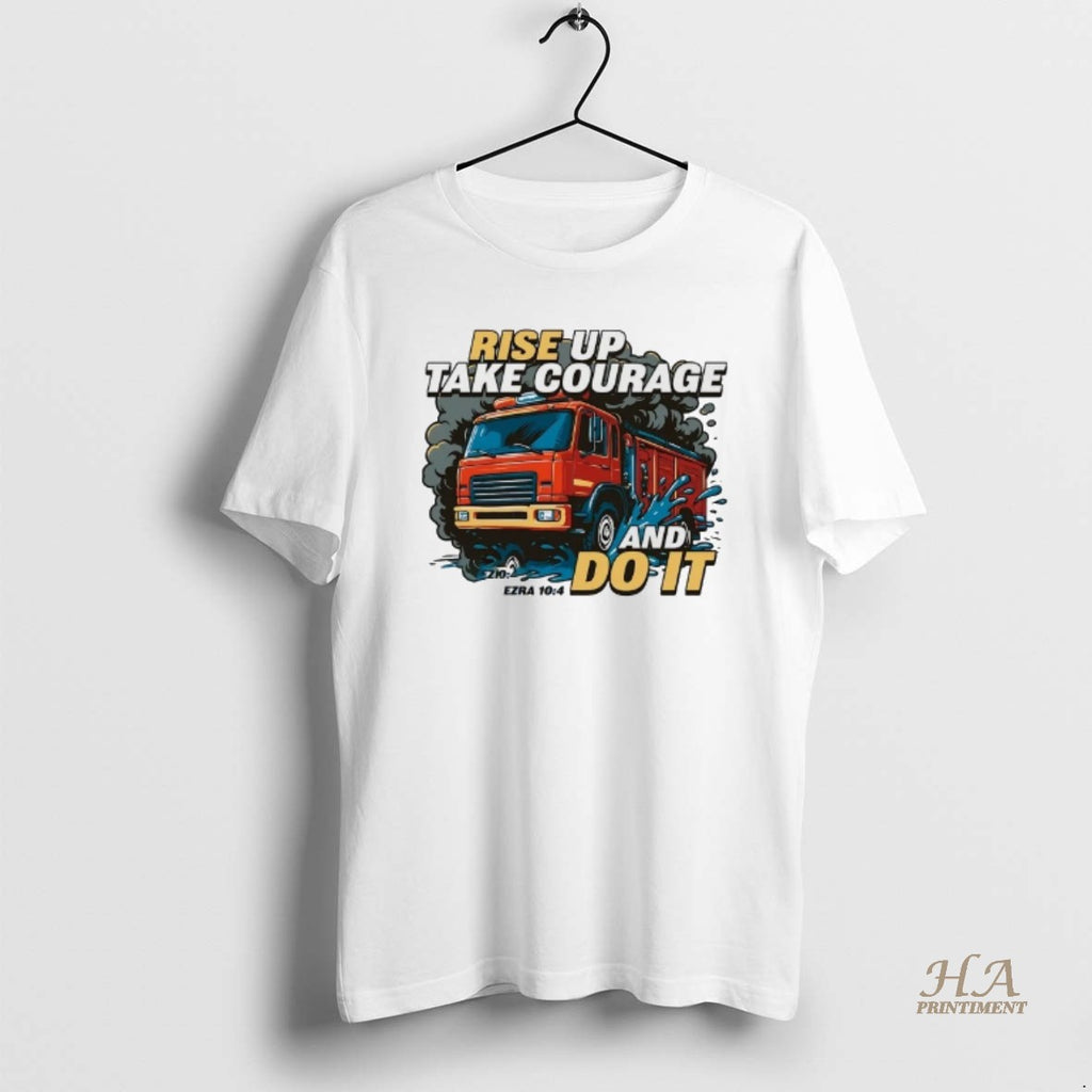 Official Fire Truck Rise Up Take Courage And Do It