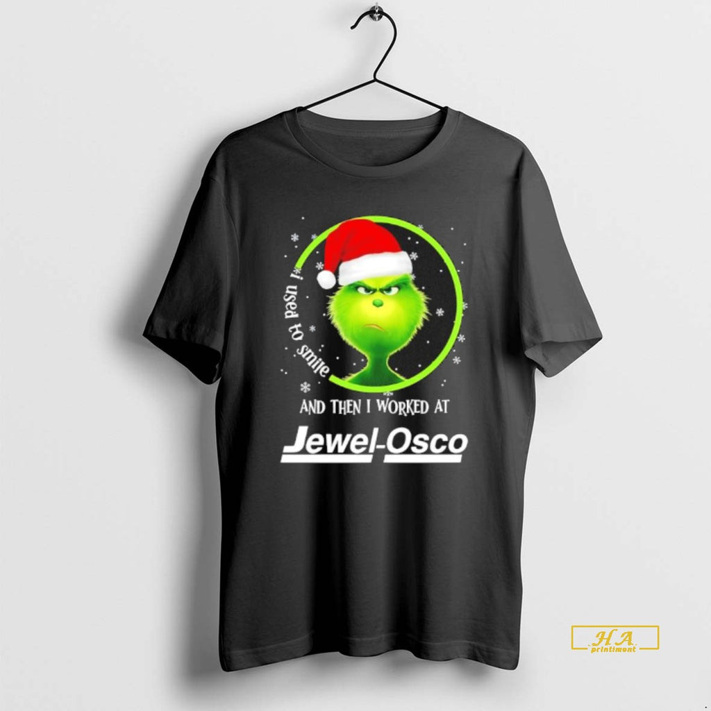 Official Grinch Christmas I Used To Smile And Then I Worked At Jewel Osco