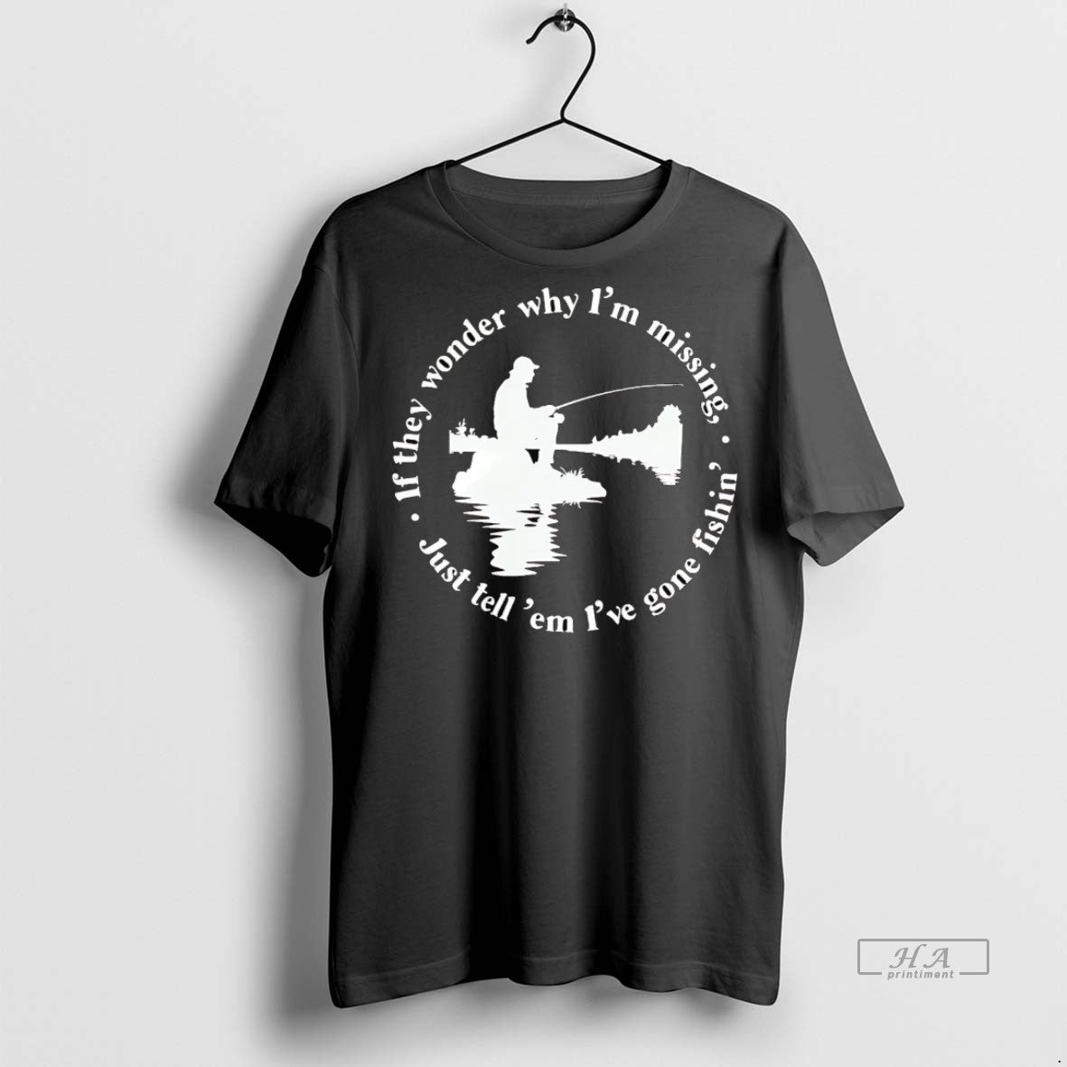 Official If They Wonder Why Im Missing Just Tell Em Ive Gone Fishing Shirt