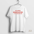 Official Its Not Manipulation If You Believe Me
