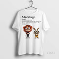 Official Marriage Definition A Relationship Where One Person Shirt