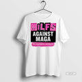 Official Milfs Against Maga We Raise Babies Not Bigots Hirt Shirt
