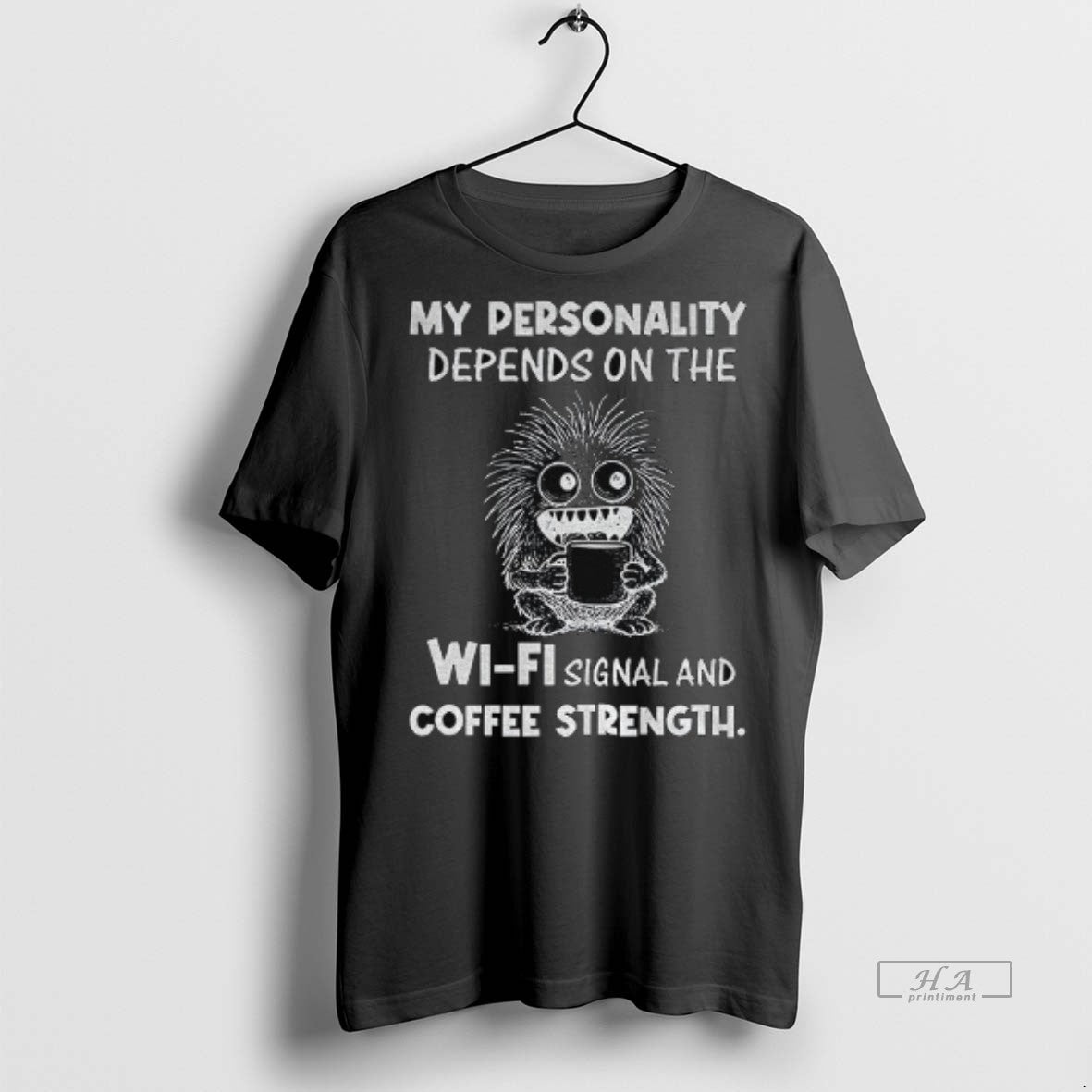 Official My Personality Depends On The Wi Fi Signal And Coffee Strength Shirt