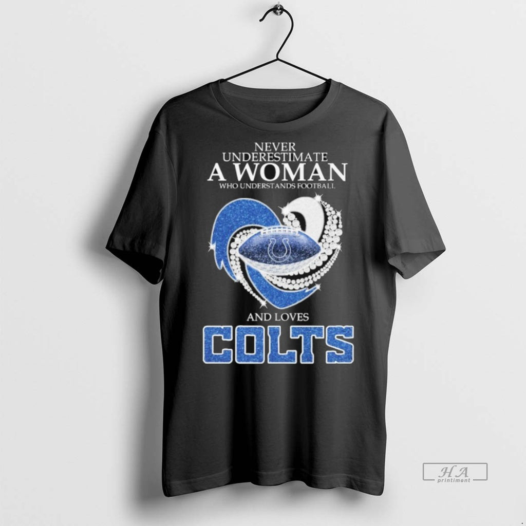 Official Never Underestimate A Woman Who Understands Football And Loves Indianapolis Colts Diamond Heart
