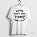 Official Never Stand Between A Woman And Her 7 Brew Coffee Shirt