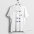 Official Offline Is The New Luxury Tee