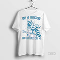 Official Raccoon Call Me Antisocial But Please Dont Actually Call Me Shirt