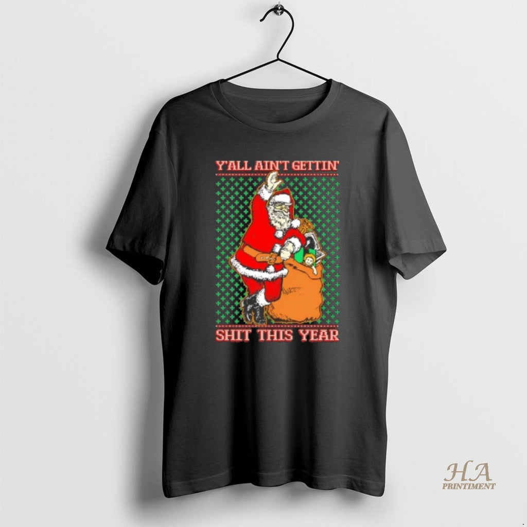 Official Santa Yall Aint Getting Shit This Year Ugly Christmas