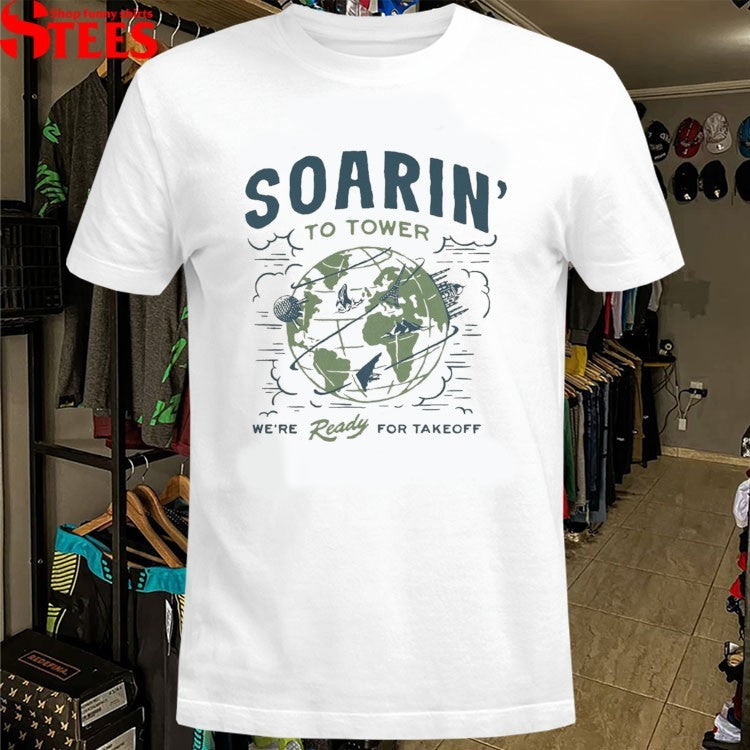 Soarin’ To Tower We’re Ready For Takeoff T-shirts