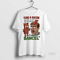 Official Time 4 Bacon Bacon Is Gud For The Brain I Love Bancel Shirt