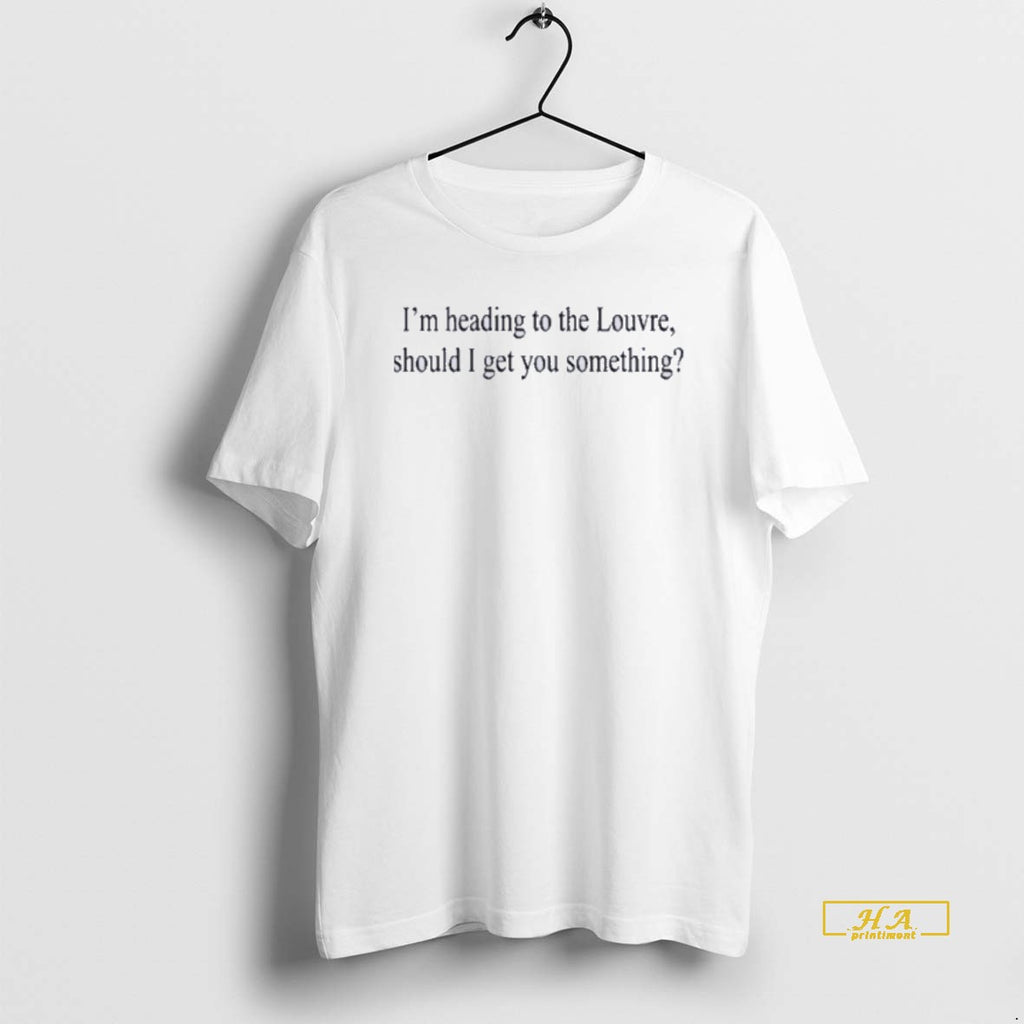 Official Weekday Im Heading To The Louvre Should I Get You Something